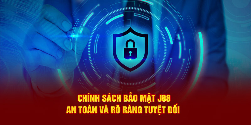 Chính Sách Bảo Mật J88