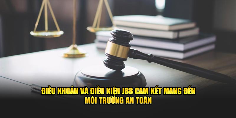 Điều khoản và điều kiện J88 cam kết mang đến môi trường an toàn