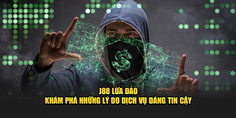 J88 Lừa Đảo