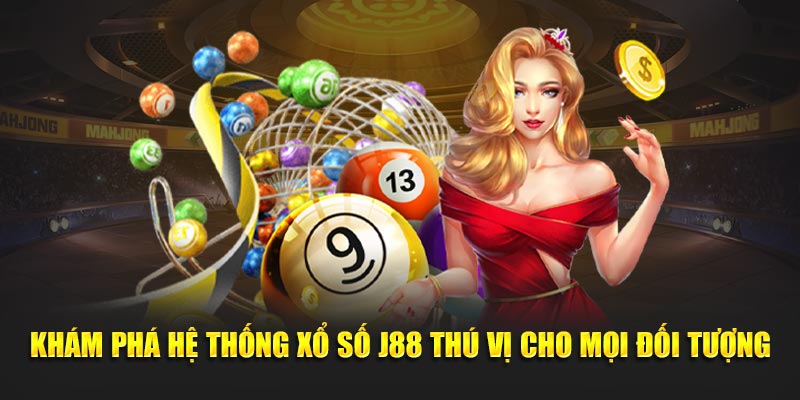 Khám phá hệ thống xổ số J88 thú vị cho mọi đối tượng