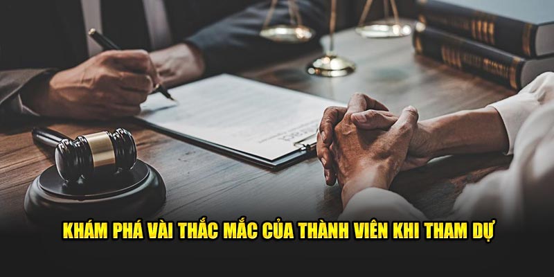 Khám phá vài thắc mắc của thành viên khi tham dự