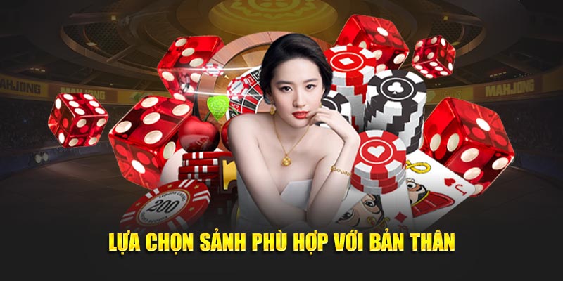 Lựa chọn sảnh đúng với sở thích của bạn